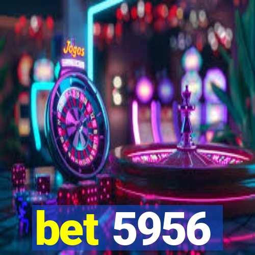 bet 5956